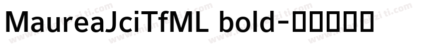 MaureaJciTfML bold字体转换